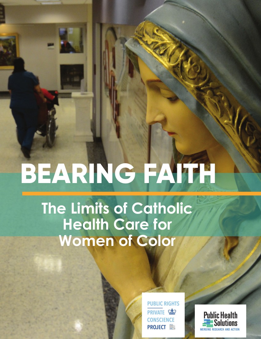 Report Cover for "Bearing Faith: The Limits of Catholic Health Care for Women of Color" Cover image for the report, "Bearing Faith: The Limits of Catholic Health Care for Women of Color"