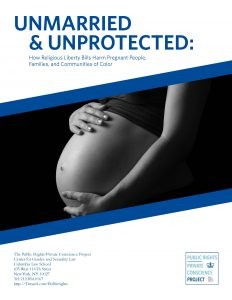 Report Cover, "Unmarried and Unprotected" Cover image for the report, "Unmarried and Unprotected: How Religious Liberty Bills Harm Pregnant People, Families, and Communities of Color"