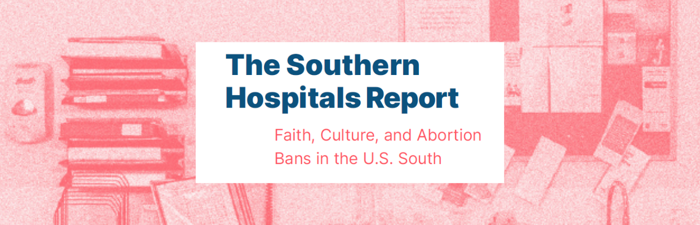 Image of doctors office wall with items hanging on it, with the report title overlaid: The Southern Hospitals Report: Faith, Culture and Abortion Bans in the U.S. South